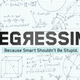 Illustration for article titled Because Smart Shouldnt Be Stupid, Well Be Regressing